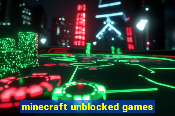 minecraft unblocked games